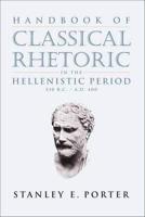Handbook of Classical Rhetoric in the Hellenistic Period : 330 B.C.-A.D. 400