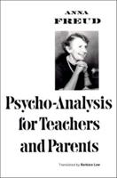 Psychoanalysis for Teachers and Parents