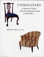 Upholstery in America & Europe from the Seventeenth Century to World War I
