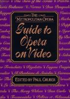 The Metropolitan Opera Guide to Opera on Video