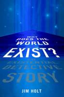Why Does the World Exist? - An Existential Detective Story