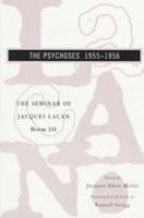 The Seminar of Jacques Lacan. Book III The Psychoses 1955-1956