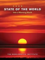 State of the World 2009. Into a Warming World : A Worldwatch Institute Report on Progress Toward a Sustainable Society