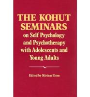 The Kohut Seminars on Self Psychology and Psychotherapy With Adolescents and Young Adults