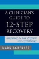 A Clinician's Guide to 12-Step Recovery