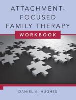 Attachment-Focused Family Therapy. Workbook
