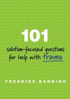 101 Solution-Focused Questions for Help With Trauma
