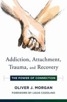 Addiction, Attachment, Trauma, and Recovery