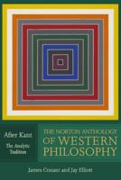 The Norton Anthology of Western Philosophy. After Kant - The Analytic Tradition