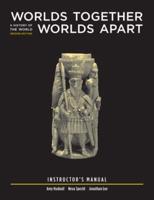 Worlds Together, Worlds Apart, a History of the World from the Beginnings of Humankind to the Present, Second Edition, Robert Tignor ... [Et Al.]. Instructor's Manual