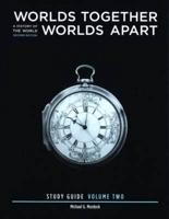 Worlds Together Worlds Apart - A History of the World from the Beginnings of Humankind to the Present 2E Study Guide V 2