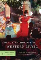 Norton Anthology of Western Music. Volume 3 Twenieth Century