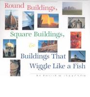 Round Buildings, Square Buildings, & Buildings That Wiggle Like a Fish