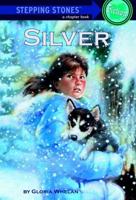 Silver. A Stepping Stone Book Fiction