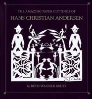 The Amazing Paper Cuttings of Hans Christian Andersen