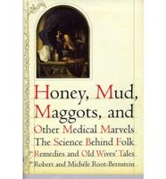 Honey, Mud, Maggots, and Other Medical Marvels