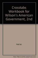 Crosstabs Workbook for Wilson S American Government, 2nd
