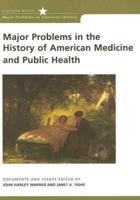 Major Problems in the History of American Medicine and Public Health