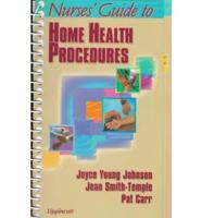Nurses' Guide to Home Health Procedures
