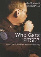 Who Gets Pstd?: Issues of Posttraumatic Stress Vulnerability