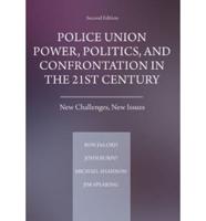 Police union power, politics, and confrontation in the 21st century : new challenges, new issues
