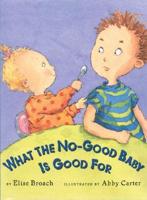 What the No-Good Baby Is Good For