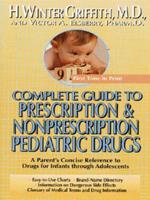 Complete Guide to Prescription & Nonprescription Pediatric Drugs