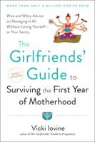 The Girlfriend's Guide to Surviving the First Year of Motherhood