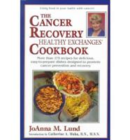 The Cancer Recovery Healthy Exchanges Cookbook