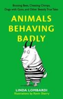 Animals Behaving Badly