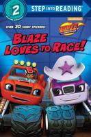 Blaze Loves to Race! (Blaze and the Monster Machines). Step Into Reading(R)(Step 2)