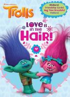 Love Is in the Hair! (DreamWorks Trolls)
