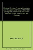 Montreal Chinese Property Ownership and Occupational Change, 1881-1981