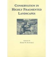 Conservation in Highly Fragmented Landscapes