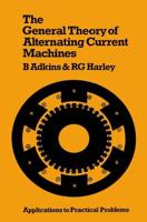 The General Theory of Alternating Current Machines : Application to Practical Problems