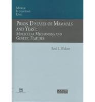 Prion Diseases of Mammals and Yeast