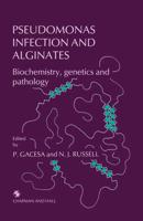 Pseudomonas Infection and Alginates: Biochemistry, Genetics and Pathology