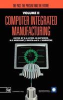 Computer Integrated Manufacturing. Vol.2 The Past, the Present, the Future