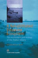 A Rehabilitated Estuarine Ecosystem : The environment and ecology of the Thames Estuary