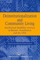 Deinstitutionalization and Community Living: "Intellectual Disability Services in Britain, Scandanavia and the USA"