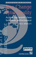 Step Change Total Quality: Achieving World Class Business Performance