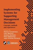 Implementing Systems for Supporting Management Decisions : Concepts, methods and experiences