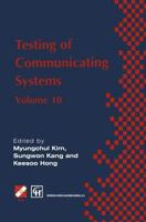 Testing of Communicating Systems. Vol.10 IFIP TC6 10th International Workshop on Testing of Communicating Systems, 8-10 September 1997, Cheju Island, Korea