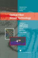 Optical Fiber Sensor Technology. Vol.3 Applications and Systems