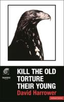 Kill the Old, Torture the Young