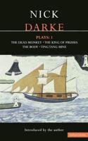 Darke Plays: 1: The Dead Monkey; The King of Prussia; The Body; Ting Tang Mine!
