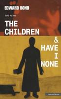 Children, the & Have I None