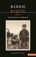 Keeffe Plays: 1: One Gimme Shelter (Gem, Gotcha, Getaway), Barbarians (Killing Time, Abide with Me, in the City)