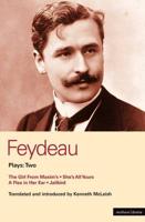Feydeau Plays: 2: The Girl From Maxim’s, She’s All Yours, Jailbird.