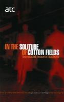 In the Solitude of Cotton Fields